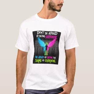 Don’t Be Afraid to Be Different T‑Shirt T-Shirt