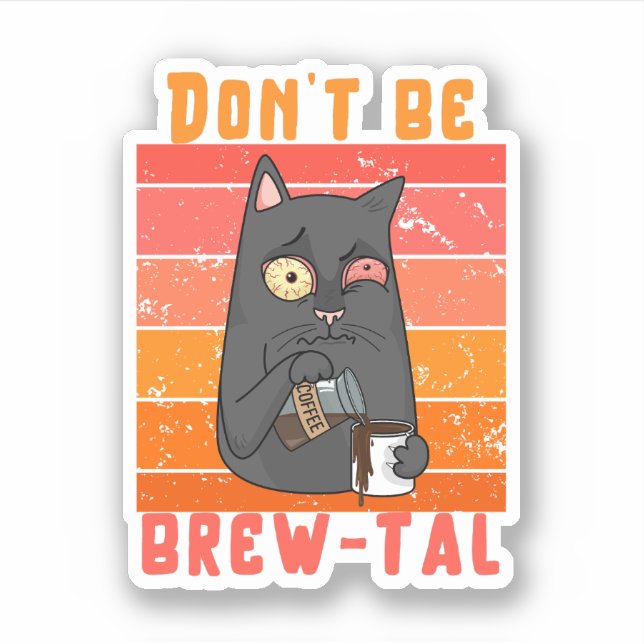 Don’t Be Brew-tal – Coffee Pun  (Front)