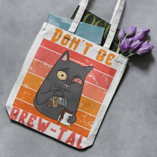 Don’t Be Brew-tal – Coffee Pun Tote Bag