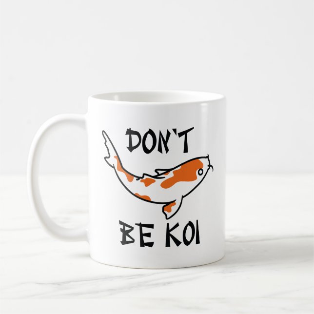 Don’t Be Koi Coffee Mug (Left)