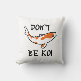 Don’t Be Koi Cushion