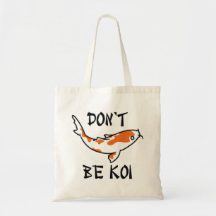 Don’t Be Koi Tote Bag