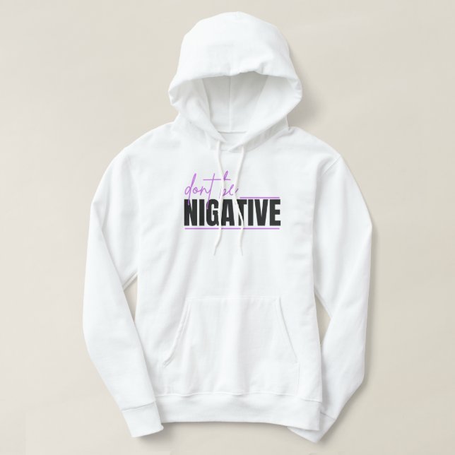 Don’t Be Negative – Positive Mindset Typography De Hoodie (Design Front)