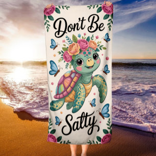 Don’t Be Salty Floral Turtle & Tropical Summer Beach Towel