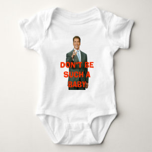 DON"T BE SUCH A BABY BODYSUIT