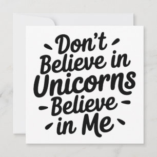 Don’t believe in Unicorns - Believe in me Invitation