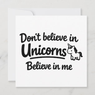 Don’t believe in Unicorns - Believe in me Thank You Card