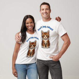 Don’t Buy, Adopt! – Tabby Kitten Advocacy Sticker T-Shirt