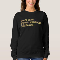 Don t Cheat If You re Unhappy Just Leave Adult Say