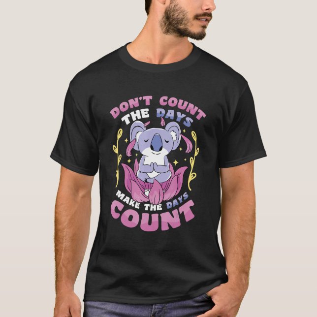 Don´t Count The Days Make The Days Count Mandala M T-Shirt (Front)