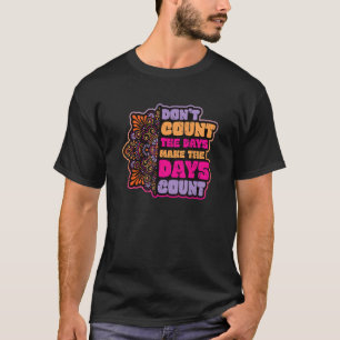 Don´t Count The Days Make The Days Count Mandala M T-Shirt