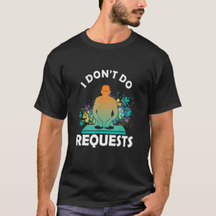Don´t Do Request Dj Deejay Music Turntable Headpho T-Shirt