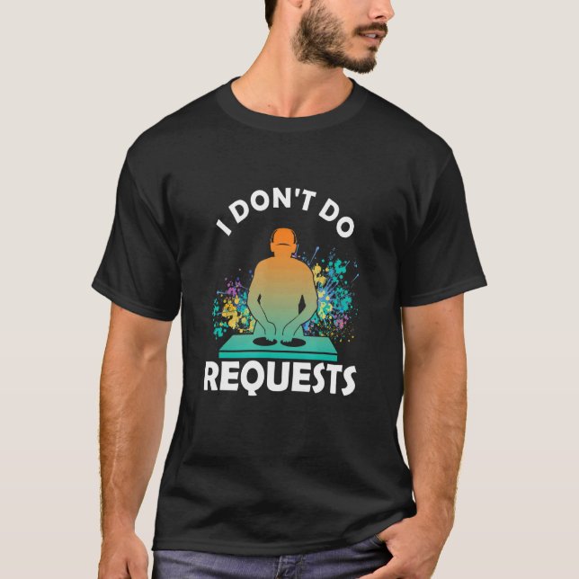 Don´t Do Request Dj Deejay Music Turntable Headpho T-Shirt (Front)