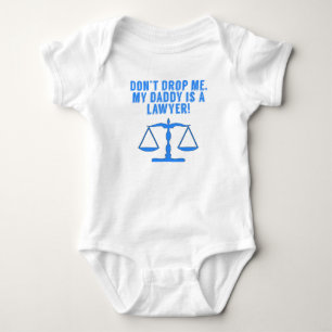 Don’t Drop Me My Daddy Is A Lawyer Baby Bodysuit