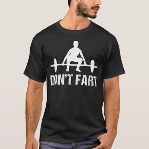 Don t Fart Gym Quotes Workout Bodybuilding Gym T-Shirt