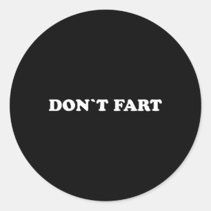 Don`t Fart Gym Sport Bodybuilding Protein Workout  Classic Round Sticker