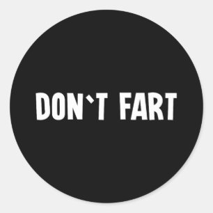 Don`t Fart Gym Sport Bodybuilding Protein Workout  Classic Round Sticker