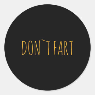 Don`t Fart Gym Sport Bodybuilding Protein Workout Classic Round Sticker