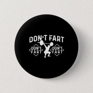 Don’t Fart - Workout Gym Weightlifting Bodybuildin 6 Cm Round Badge
