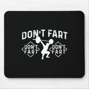 Don’t Fart - Workout Gym Weightlifting Bodybuildin Mouse Mat