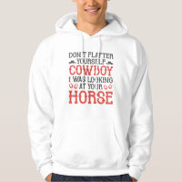 Don’t Flatter Yourself Cowboy