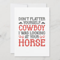 Don’t Flatter Yourself Cowboy