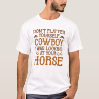 Don’t Flatter Yourself CowboyB