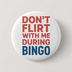Don’t Flirt With Me During Bingo Funny Game Night 6 Cm Round Badge