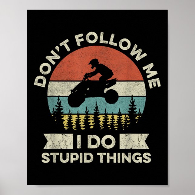 Don’t Follow Me - I Do Stud Things Quote For A Atv Poster (Front)