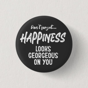 Don’t forget happiness looks awesome on you motiva 3 cm round badge