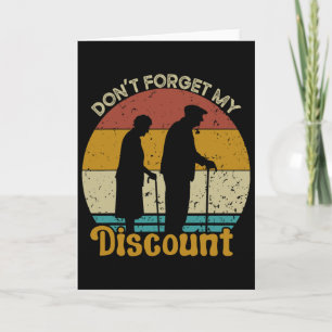 Don&#; t Forget My Discount Funny Old People Fathe Card