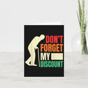 Don&#; t Forget My Discount Funny Old People Fathe Card