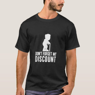 Don t Forget My Discount Funny Old People Gag Tank