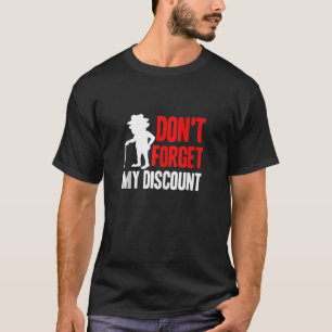 Don t Forget My Discount Funny Old People Gag Tank