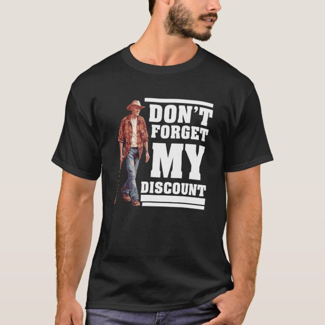 Don t Forget My Discount  Old People T-Shirt (Front)