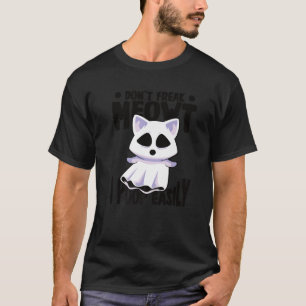 Don t Freak Meowt I Poop Easily Funny Cat Ghost Ha T-Shirt