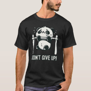 Don’t Give Up - Funny Cute Panda Workout T-Shirt