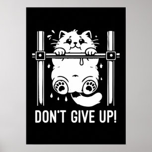 Don’t Give Up - Funny Gym Cat  Motivational Humour Poster