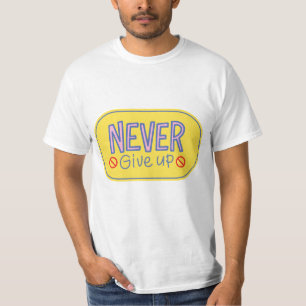 don,t give up T-Shirt