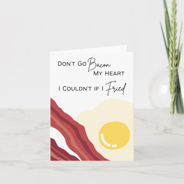 Don’t Go Bacon My Heart - Pun Valentine's Day Card (Front)