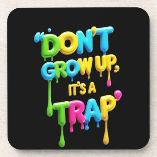 Don’t Grow Up, It’s a Trap Funny Quote T-Shirt, Coaster