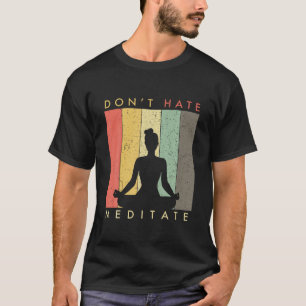 Don t Hate Meditate Retro Vintage T Shirt