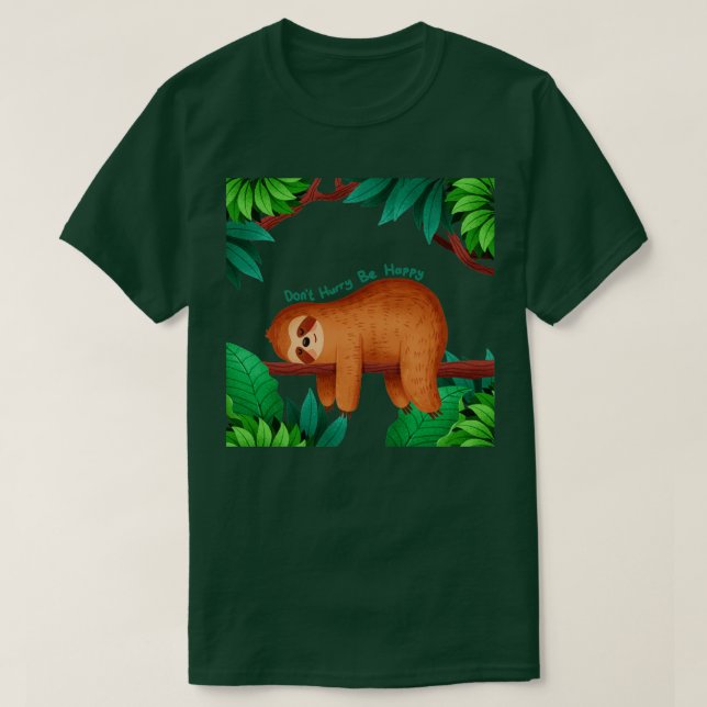 Don t Hurry Be happy Sloth T-Shirt (Design Front)
