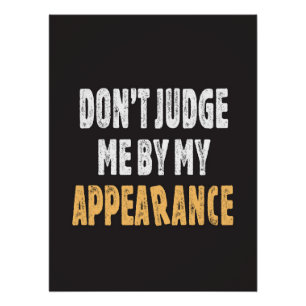 Don’t judge me by my appearance poster