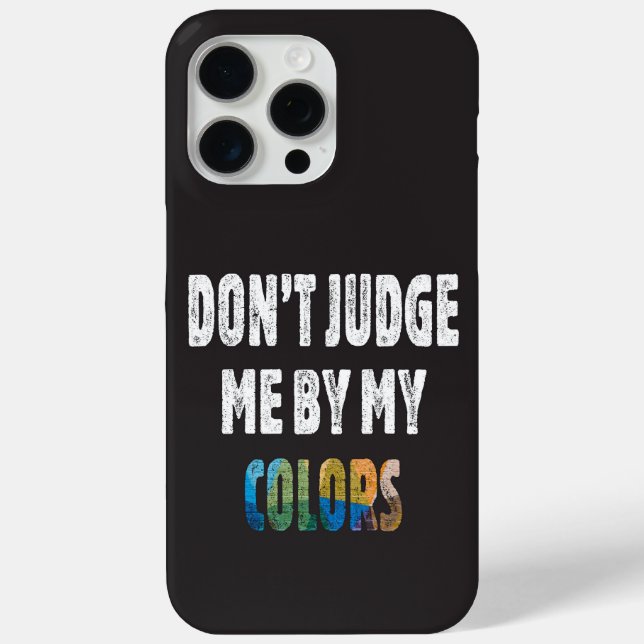 Don’t judge me by my colours Case-Mate iPhone case (Back)