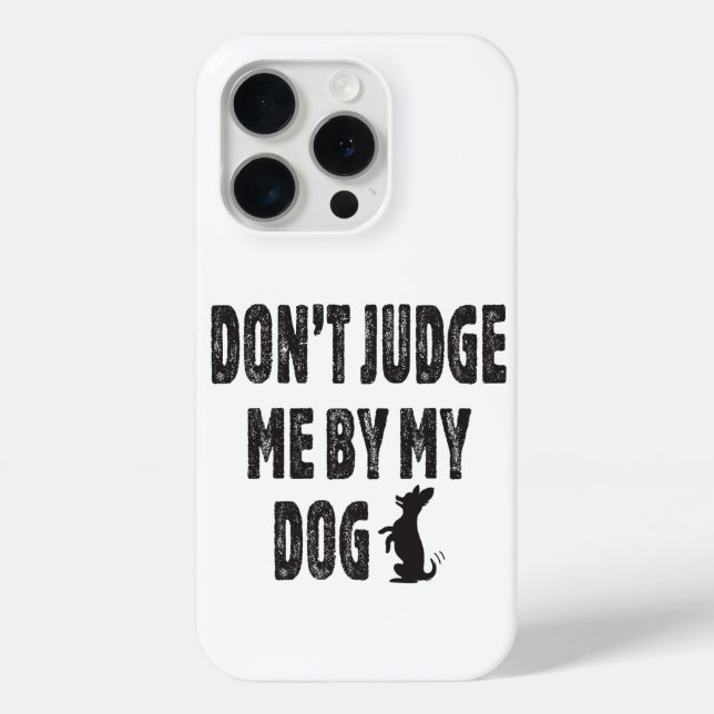 Don’t judge me by my dog Case-Mate iPhone case (Back)