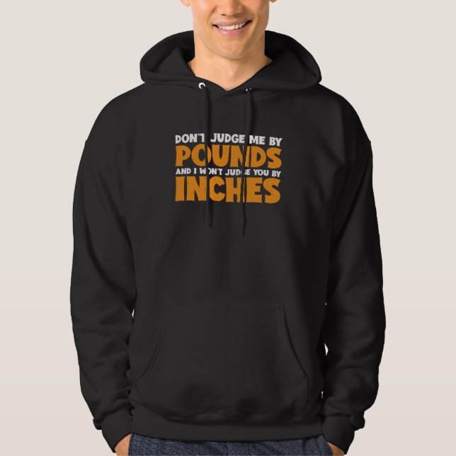 Don t Judge Me By Pounds And I Won t Judge You     Hoodie (Front)