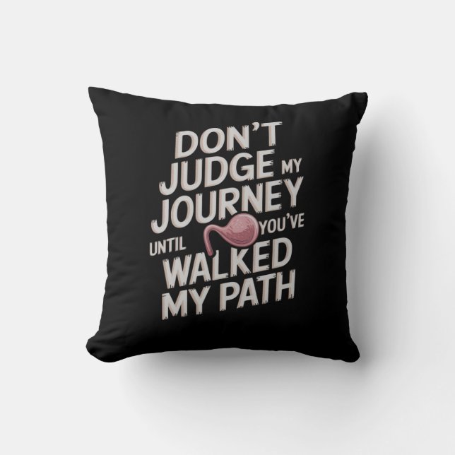 Don’t Judge My Journey Until You Walked My Path Cushion (Front)