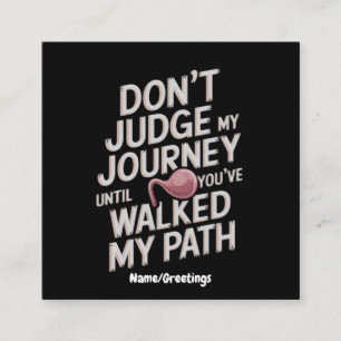 Don’t Judge My Journey Until You Walked My Path Square Business Card
