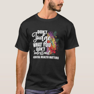 Don t Judge What You Don t Understand Mental Healt T-Shirt